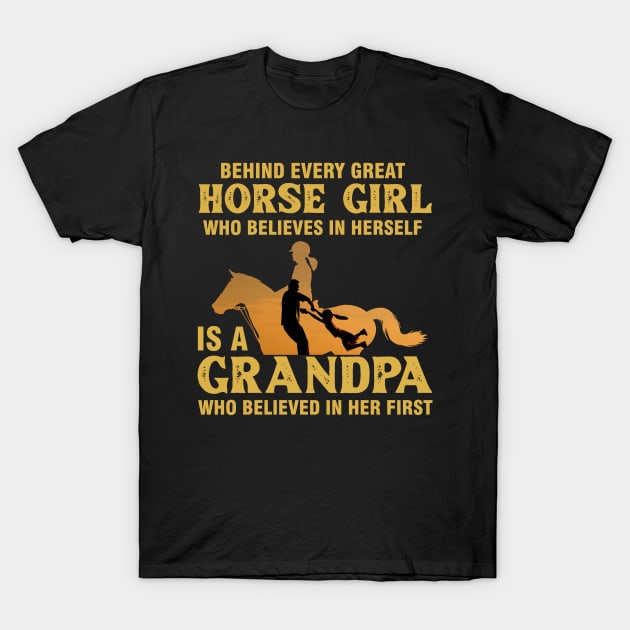 Behind Every Great Horse Girl Is A Grandpa Believed In Her T-Shirt by mckinney